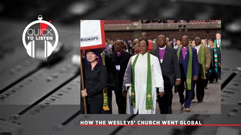 Methodisms Global Reach Has Changed The Denomination Christianity Today
