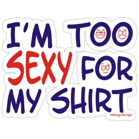 i m too sexy for my shirt stickers by hendrie schipper redbubble