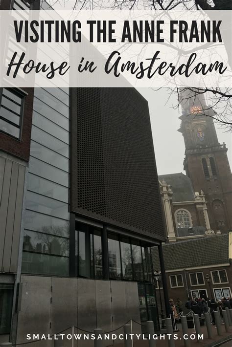 Visiting The Anne Frank House In Amsterdam Small Towns And City Lights