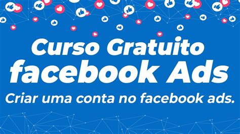 Curso De Facebook Ads Gr Tis Como Criar Uma Conta No Facebook Ads Youtube