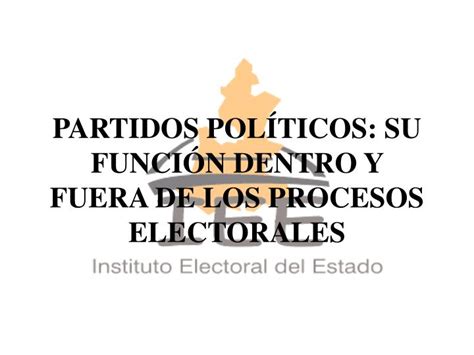 PPT PARTIDOS POLÍTICOS SU FUNCIÓN DENTRO Y FUERA DE LOS PROCESOS ELECTORALES PowerPoint