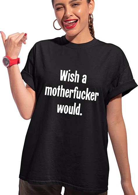 Wish A Motherfucker Would Shirtwish A Motherfucker Would T Shirtwish A Motherfucker Would