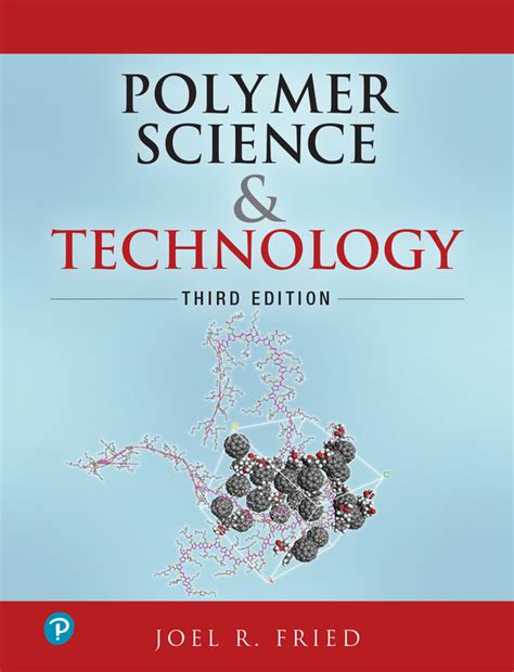 Polymer is an interdisciplinary journal dedicated to publishing innovative and significant advances in polymer physics, chemistry and technology. Fried, Polymer Science and Technology, 3rd Edition | Pearson