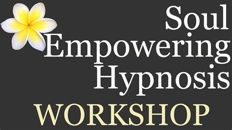 Soul Empowering Hypnosis Workshop Info Page
