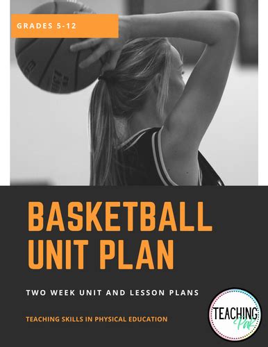 physical education basketball unit and lesson plans years 5 12 with bonus teaching resources