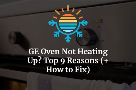 Ge Oven Not Heating Up Heres Why How To Fix Temperature Master