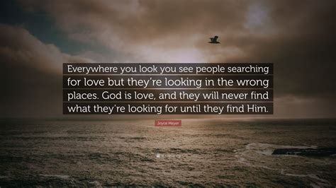 Joyce Meyer Quote Everywhere You Look You See People Searching For