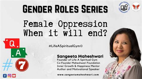 Female Oppression When It Will End Part 7 Of Gender Roles Series