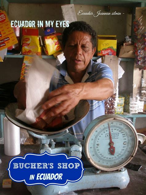 Ecuador Joannan Silmin Ecuador In My Eyes Butchers Shop In Ecuador