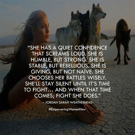 Browse top 18 famous quotes and sayings about confident woman by most favorite authors. She has a quite confidence that screams loud. # ...