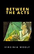 Between the Acts by Virginia Woolf, Paperback | Barnes & Noble®