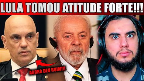 LULA TOMA ATITUDE CONTRA STF E Agora Alexandre Moraes Lula Mandou