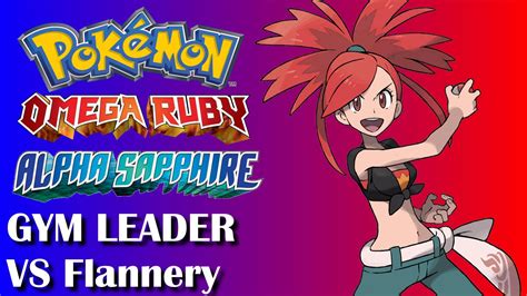 Pokemon Omega Ruby And Alpha Sapphire Vs Gym Leader 4 Flannery Youtube