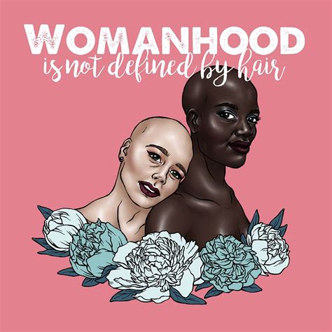 Two Women With Flowers And The Words Womanhood Is Not Defined By Hair