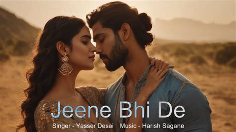 Jeene Bhi De Dil Sambhal Jaa Zara Yasser Desai Harish Shakeel Azmi Youtube