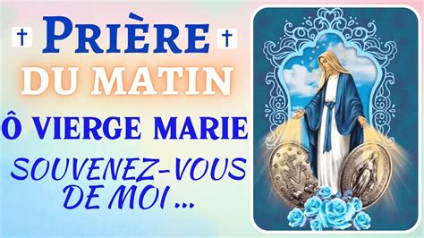 🙏 PriÈre Du Matin Ô Vierge Marie Souvenez Vous De Moi Prière