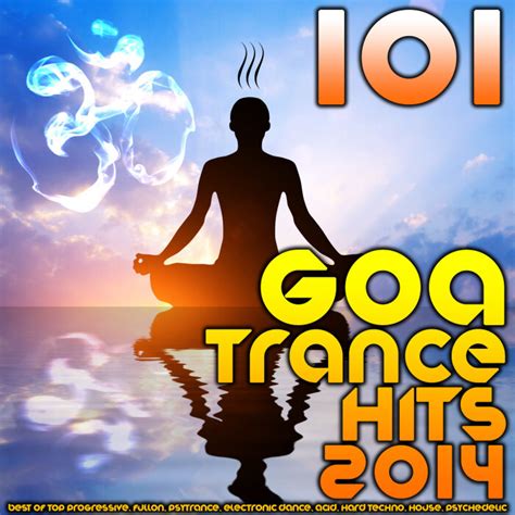 Various 101 Goa Trance 2014 Hits Best Of Top Progressive Fullon
