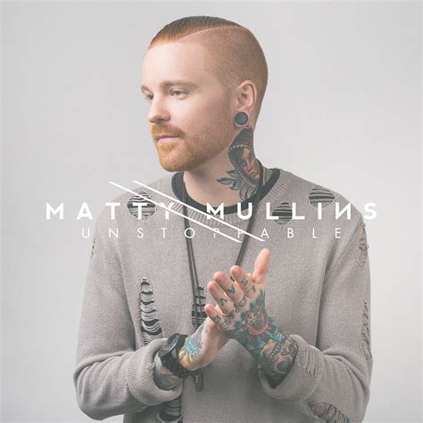 Matty Mullins Unstoppable Single 2017 Core Radio