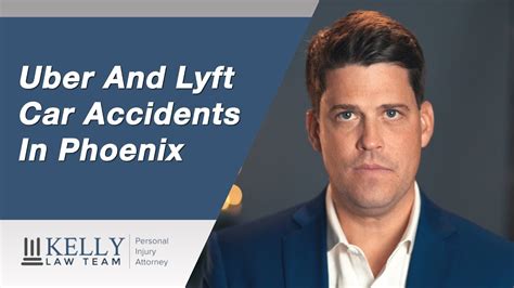 Phoenix Uberlyft Accident Lawyer Kelly Law Team