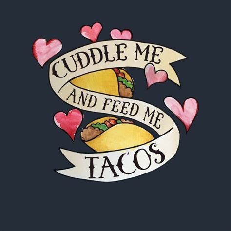 Pin By Stephanie D On Taco Love My Taco Tacos Taco Quote