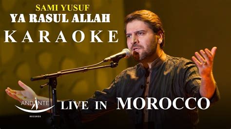 Sami Yusuf Ya Rasul Allah Karaoke Live In Morocco Youtube