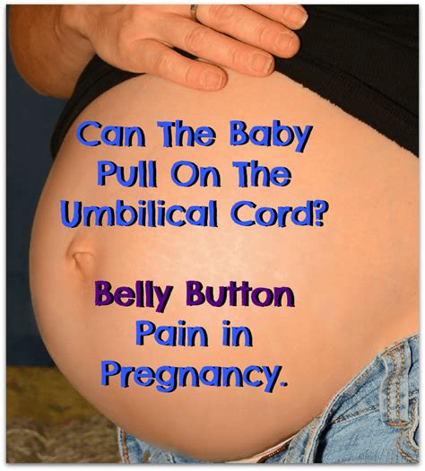 Can The Baby Pull On The Umbilical Cord Belly Button Pain In Pregnancy