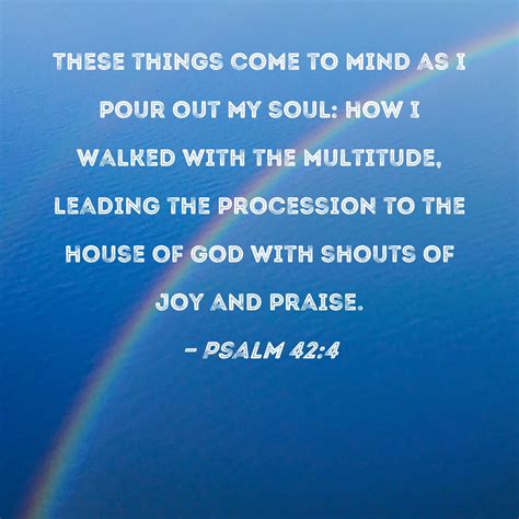 Psalm These Things Come To Mind As I Pour Out My Soul How I