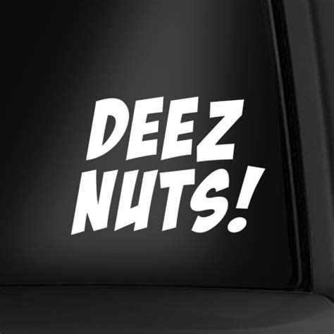 Deez Nuts 4 Inch Vinyl Decal Meme Sticker New Multiple Colors
