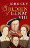 The Reader's Refuge: Book Review: The Children of Henry VIII by John Guy