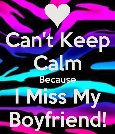 Cant Keep Calm Because I Miss My Boyfriend Poster Savanna Keep
