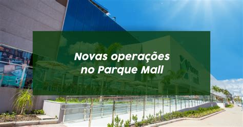 Parque Mall Indaiatuba Ganha Mais Duas Novas Operações Parquemall