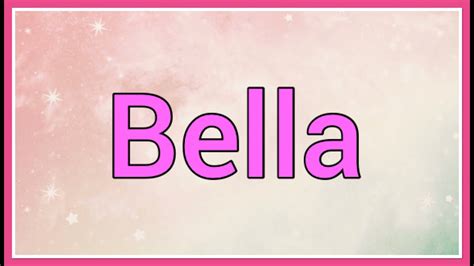 Bella Name Origin Meaning Variations Youtube