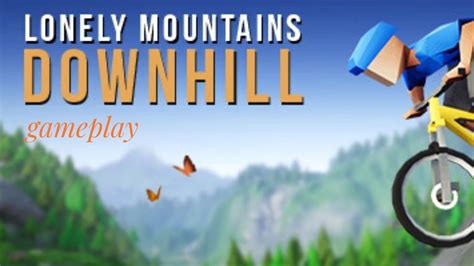 Lonely Mountains Downhillgameplay De Fundouso Livre Youtube