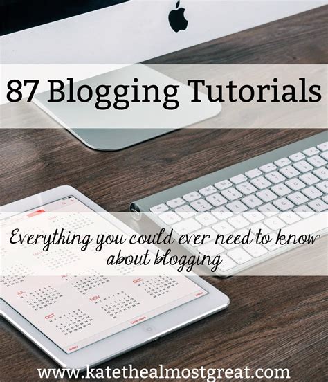 87 Blogging Tutorials Kate The Almost Great