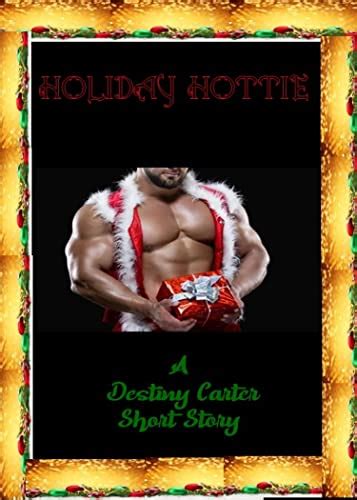 Holiday Hottie A Destiny Carter Short Story Ebook Carter Destiny Kindle Store