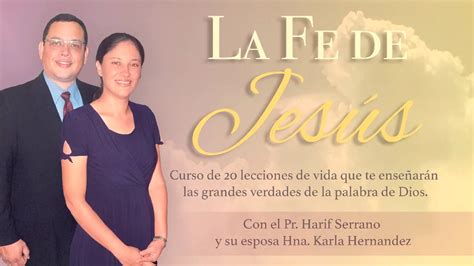 La Fe De Jesus Lección 1 Pr Harif Serrano Youtube