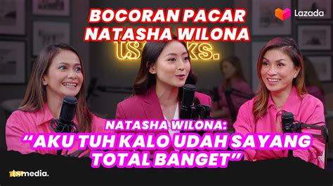 Natasha Wilona Bocorin Calon Pacar Sampai Cerita Soal Mantan Passion