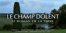 Le Champ Dolent, le Roman de la Terre - Seriebox