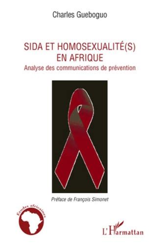 Sida Et Homosexualités En Afrique Analyse Charles Gueboguo Livres Furet Du Nord
