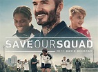 Save Our Squad with David Beckham TV Show Air Dates & Track Episodes ...