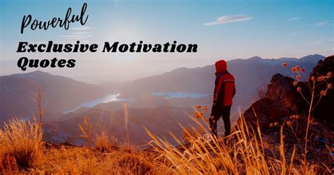 Powerful Exclusive Motivation Quotes - Exclusive Motivation