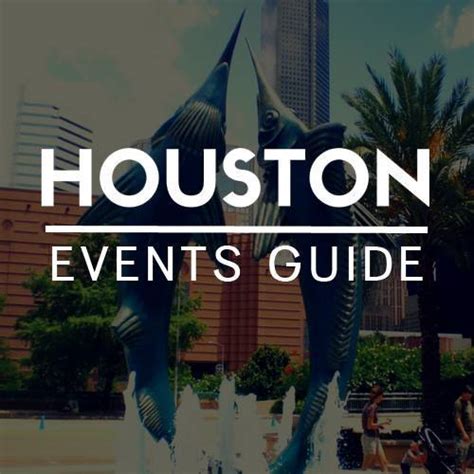 Houston Events Guide Houston Tx