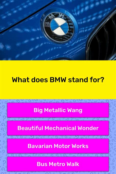 This is based off the roman numeral m, which stands for 1,000, and mm, which is used to indicate 1,000,000. What does BMW stand for? | Trivia Answers | QuizzClub