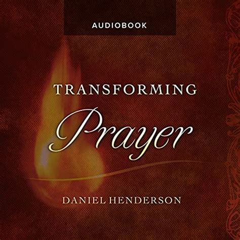 Transforming Prayer How Everything Changes When You Seek Gods Face