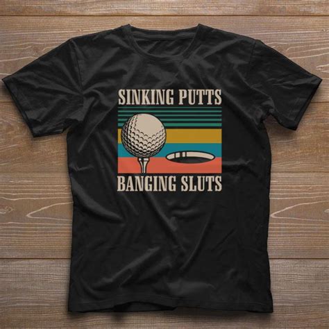 hot sinking putts banging sluts vintage version golf shirt hoodie sweater longsleeve t shirt