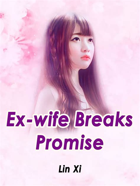 Ex Wife Breaks Promise Novel Full Story Book Babelnovel