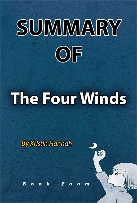 Summary Of The Four Winds By Kristin Hannah By Acronym Summary Goodreads