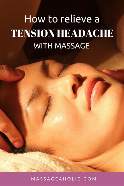 Learn How To Relieve A Tension Headache With Massage Plus Get The Pdf On Self Massage Benefits