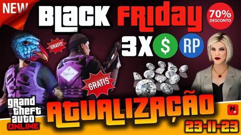 GTA ONLINE ATUALIZAÇÃO 23 11 2023 BLACK FRIDAY 70 DESC 3XDINHEIRO NO