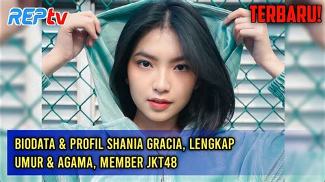 Terbaru Biodata And Profil Shania Gracia Lengkap Umur And Agama Member Jkt48 Youtube